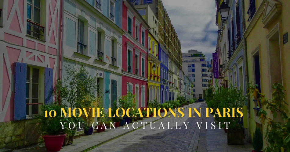 10 Movie Locations In Paris You Can Actually Visit